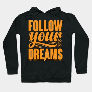 Follow Your Dreams Hoodie